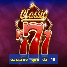 cassino que da 10 reais no cadastro